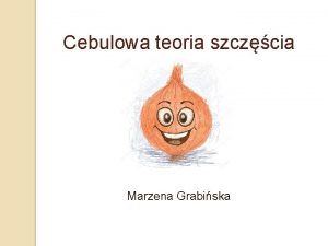 Cebulowa teoria szczcia Marzena Grabiska Czym jest szczcie