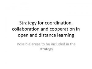 Strategy for coordination collaboration and cooperation in open