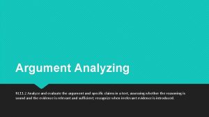 Argument Analyzing RI 11 2 Analyze and evaluate