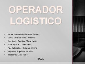 OPERADOR LOGISTICO Bernal Licona Rosa Denisse Pamela Garca