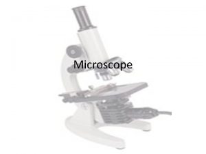 Microscope Light Microscope Microscope is an instrument used