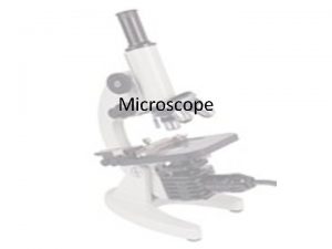 Microscope Light Microscope Microscope is an instrument used Microscope Light Microscope Microscope is an instrument used