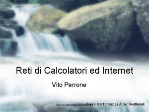 Reti di Calcolatori ed Internet Vito Perrone Corso
