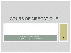 COURS DE MERCATIQUE DUT GEA SEMESTRE 1 COURS