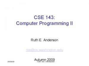 CSE 143 Computer Programming II Ruth E Anderson