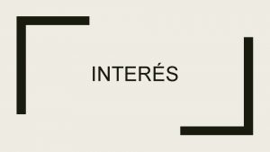 INTERS Qu es el inters El inters es
