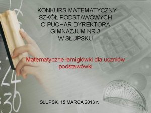 I KONKURS MATEMATYCZNY SZK PODSTAWOWYCH O PUCHAR DYREKTORA