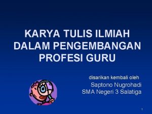 KARYA TULIS ILMIAH DALAM PENGEMBANGAN PROFESI GURU disarikan