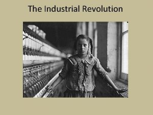 The Industrial Revolution Origins of the Industrial Revolution