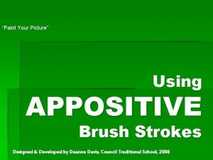 Paint Your Picture Using APPOSITIVE Brush Strokes Designed