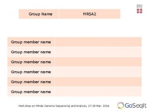 Group Name MRSA 2 Group member name Group