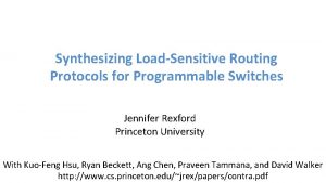 Synthesizing LoadSensitive Routing Protocols for Programmable Switches Jennifer