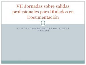 VII Jornadas sobre salidas profesionales para titulados en