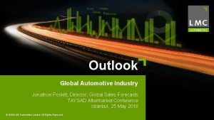 Outlook Global Automotive Industry Jonathon Poskitt Director Global