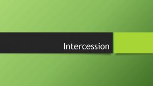 Intercession What is intercession Intercession is prayer that