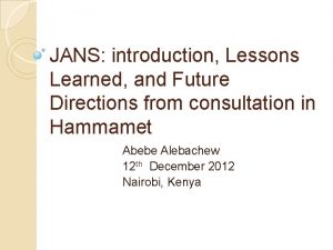 JANS introduction Lessons Learned and Future Directions from