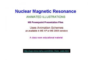 Nuclear Magnetic Resonance ANIMATED ILLUSTRATIONS MS Powerpoint Presentation