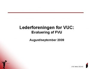 Lederforeningen for VUC Evaluering af FVU Augustseptember 2009