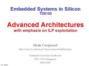 Embedded Systems in Silicon TD 5102 Advanced Architectures