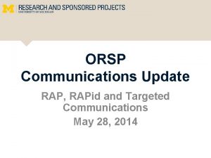 ORSP Communications Update RAP RAPid and Targeted Communications