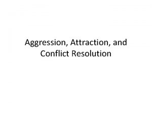 Aggression Attraction and Conflict Resolution Agenda 1 Bellringer