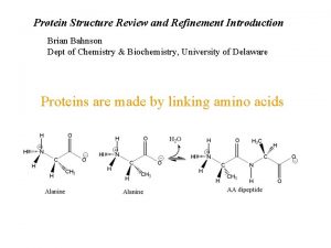 Protein Structure Review and Refinement Introduction Brian Bahnson