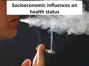 Socioeconomic influences on health status the wealthier you