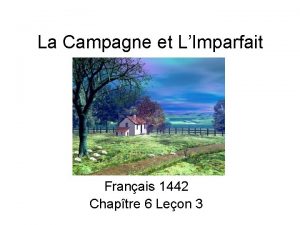 La Campagne et LImparfait Franais 1442 Chaptre 6