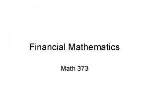 Financial Mathematics Math 373 Math 373 Instructor BRNG