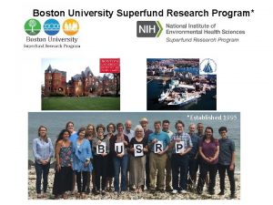 Boston University Superfund Research Program Established 1995 New