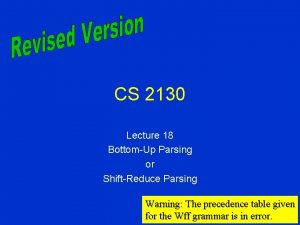 CS 2130 Lecture 18 BottomUp Parsing or ShiftReduce