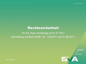 Version 28 08 2017 Rechtssicherheit SVZG Neue Rechtslage