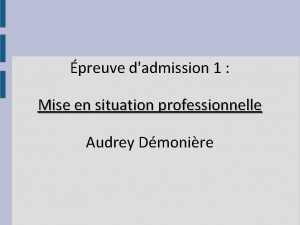 preuve dadmission 1 Mise en situation professionnelle Audrey