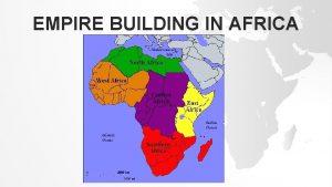 EMPIRE BUILDING IN AFRICA WEST AFRICA Interest in