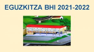 EGUZKITZA BHI 2021 2022 HELBURU NAGUSIAK BANAKAKO GARAPEN