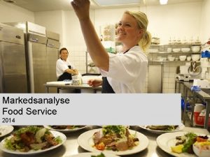 Markedsanalyse Food Service 2014 Indhold 2 1 Forml