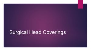 Surgical Head Coverings Microorganisms that lead to surgical