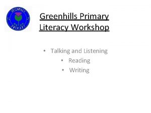 Greenhills Primary Literacy Workshop Talking and Listening Reading