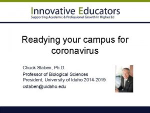 Readying your campus for coronavirus Chuck Staben Ph