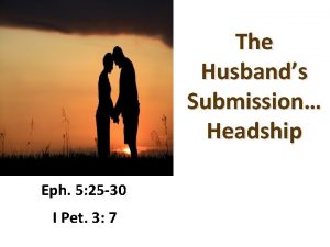 The Husbands Submission Headship Eph 5 25 30
