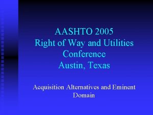 AASHTO 2005 Right of Way and Utilities Conference