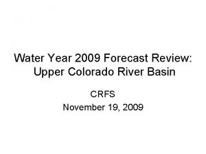 Water Year 2009 Forecast Review Upper Colorado River