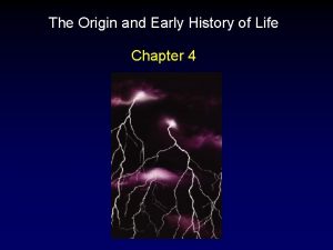 The Origin and Early History of Life Chapter