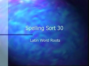 Spelling Sort 30 Latin Word Roots Latin word
