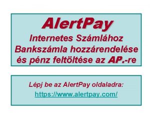 Alert Pay Internetes Szmlhoz Bankszmla hozzrendelse s pnz