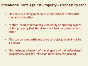 Intentional Torts Against Property Trespass to Land This