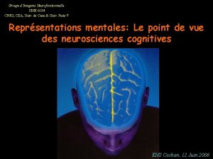 Groupe dImagerie Neurofonctionnelle UMR 6194 CNRS CEA Univ