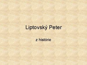 Liptovsk Peter z histrie Liptovsk Peter obrzky z