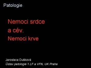 Patologie Nemoci srdce a cv Nemoci krve Jaroslava