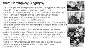 Ernest Hemingway Biography In his public persona Hemingway
